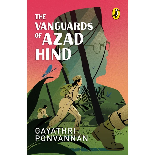 The Vanguards of Azad Hind  - Gayathri Ponvannan